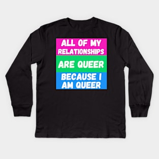 All of My Relationships Are Queer Because I Am Queer POLYSEXUAL Kids Long Sleeve T-Shirt